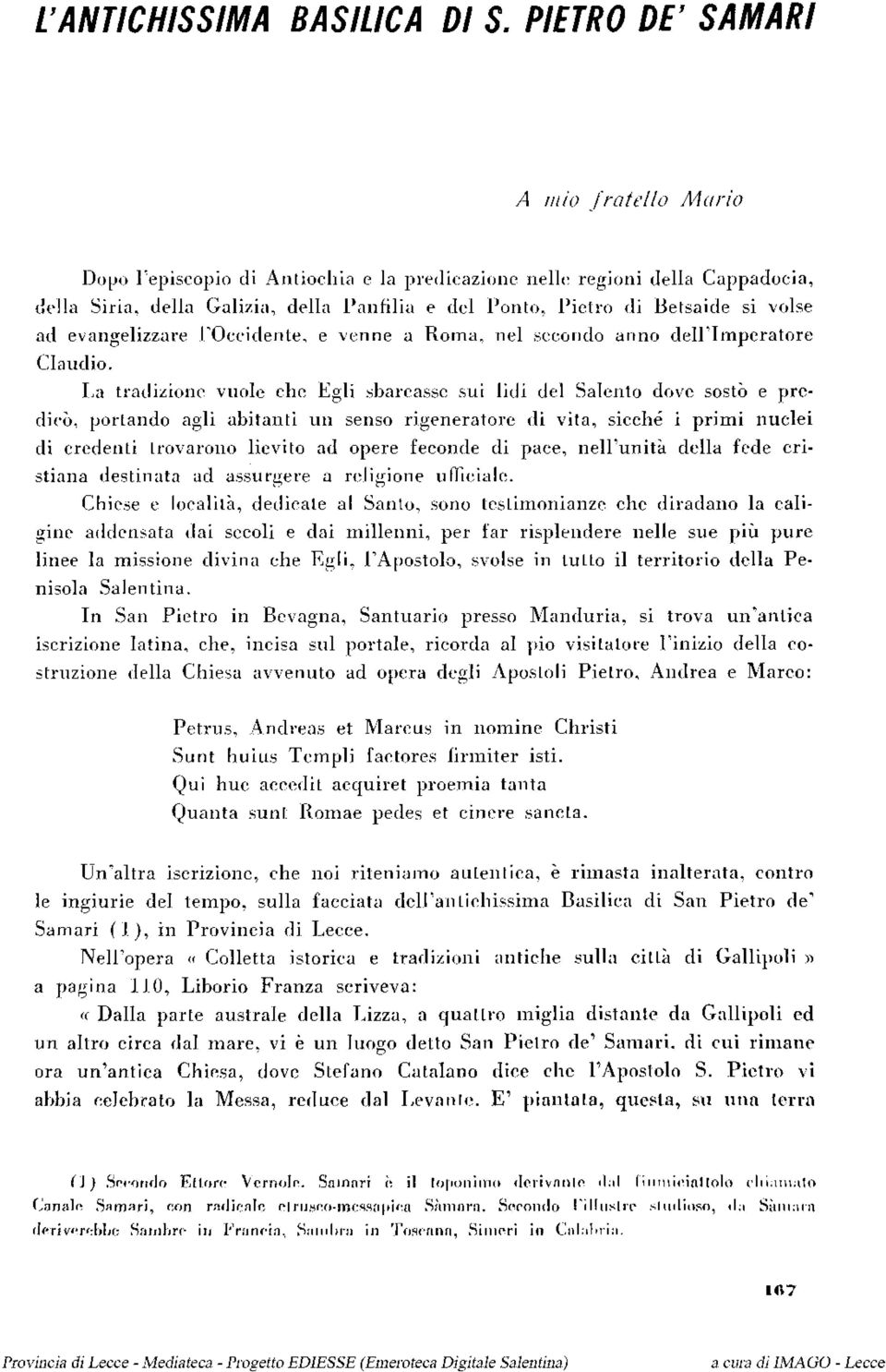 volse ad evangelizzare l'occidente, e venne a Roma, nel secondo anno dell'imperatore Claudio.