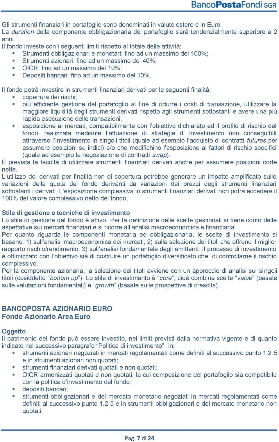 ad un massimo del 10%; Depositi bancari: fino ad un massimo del 10%.