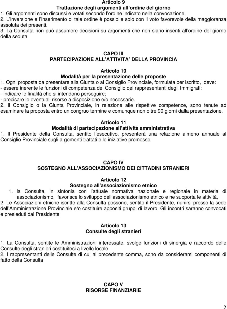 La Consulta non può assumere decisioni su argomenti che non siano inseriti all ordine del giorno della seduta.