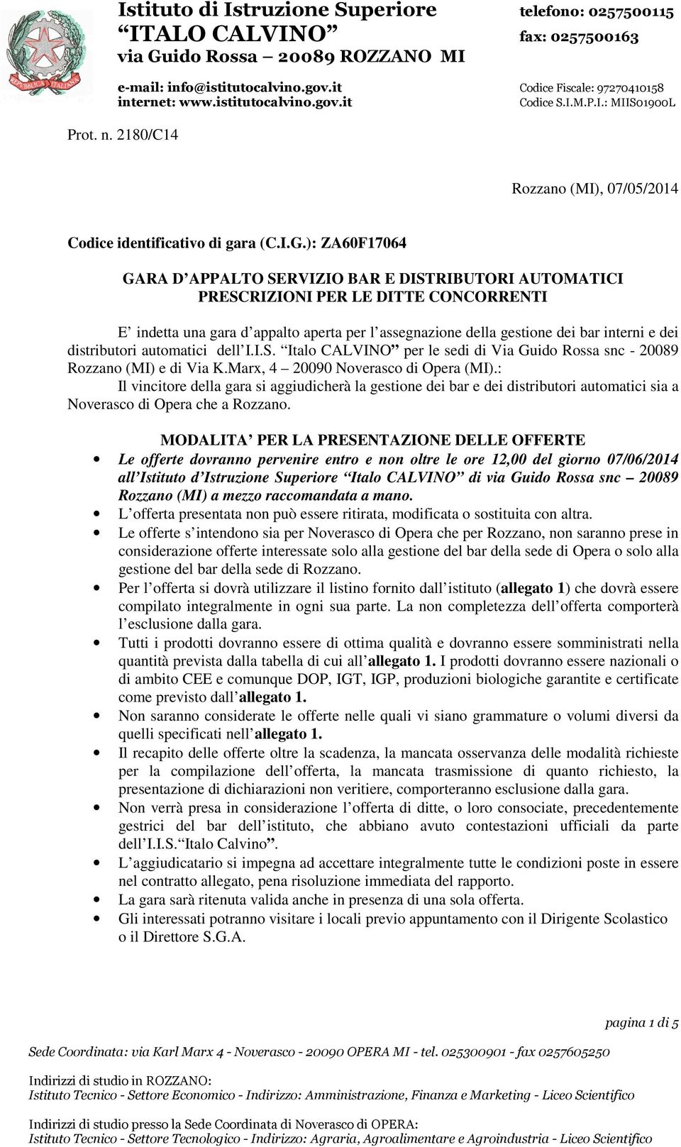 distributori automatici dell I.I.S. Italo CALVINO per le sedi di Via Guido Rossa snc - 20089 Rozzano (MI) e di Via K.Marx, 4 20090 Noverasco di Opera (MI).