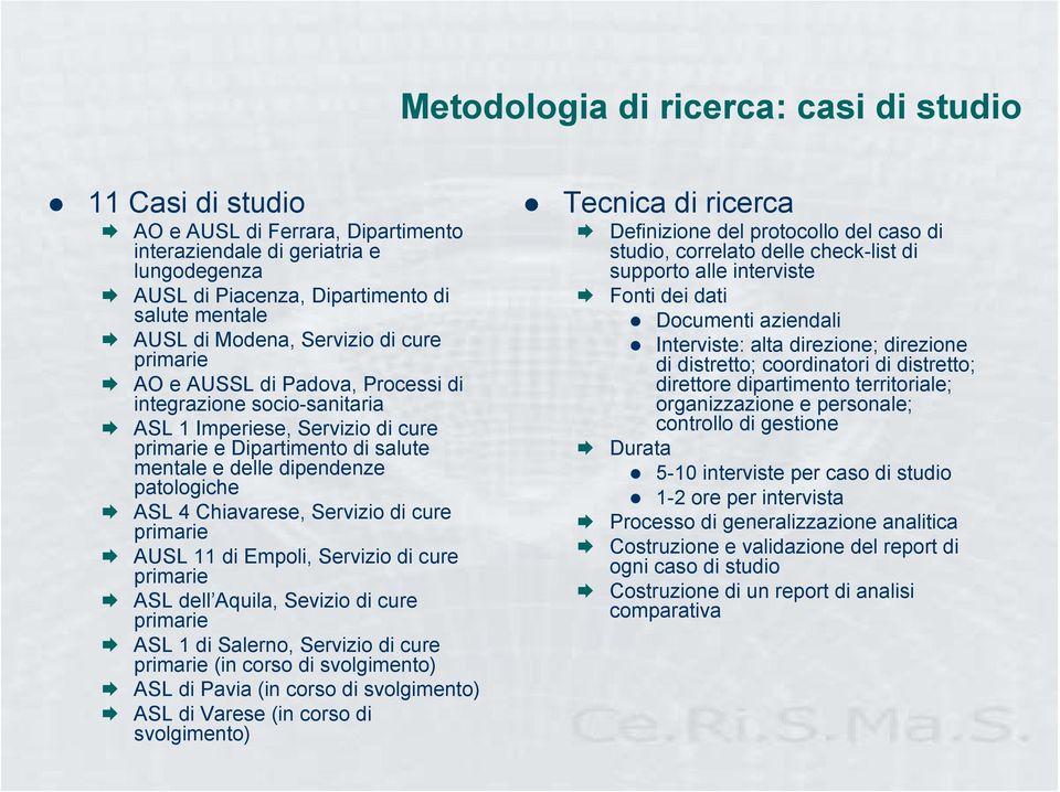 4 Chiavarese, Servizio di cure primarie AUSL 11 di Empoli, Servizio di cure primarie ASL dell Aquila, Sevizio di cure primarie ASL 1 di Salerno, Servizio di cure primarie (in corso di svolgimento)