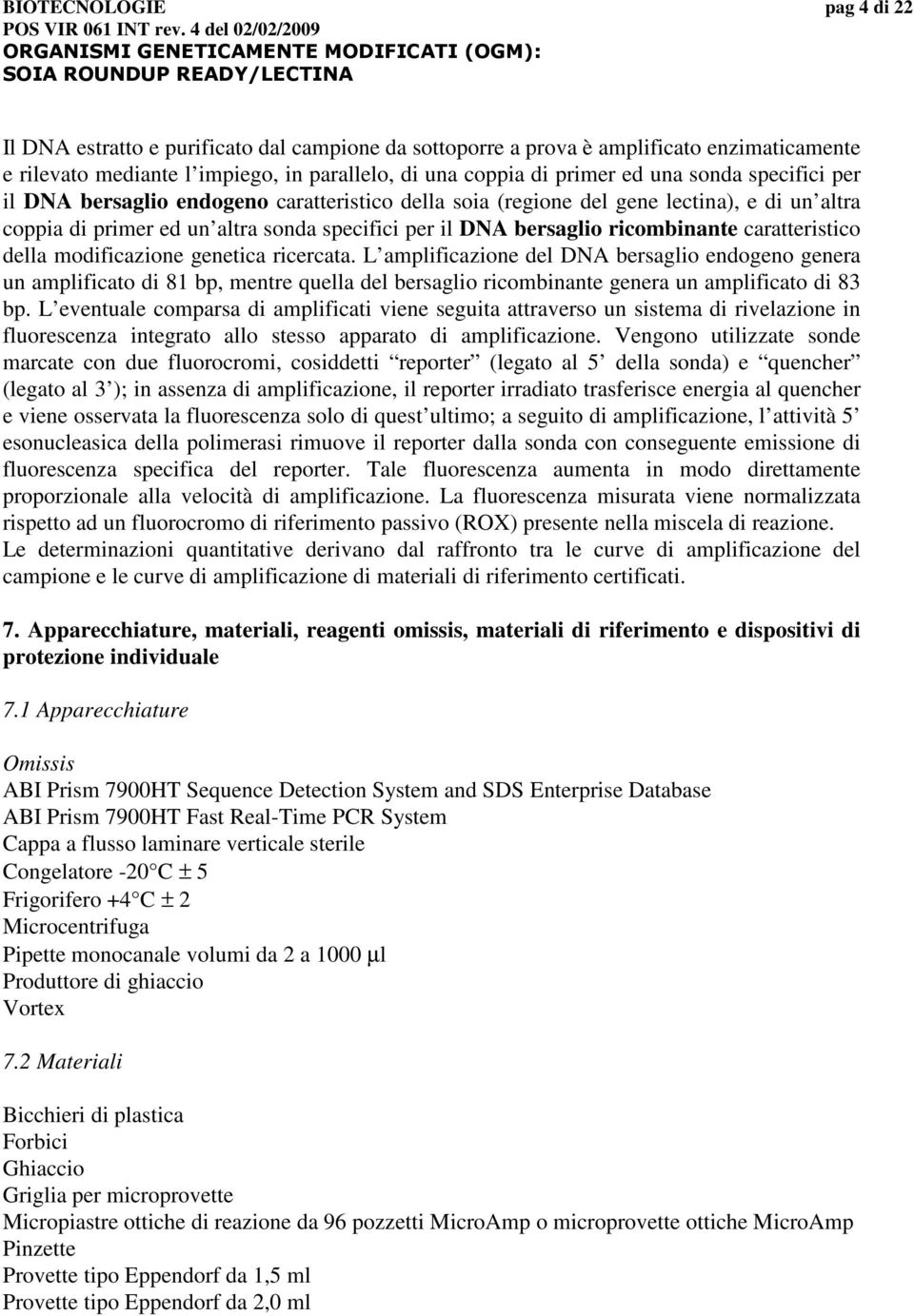 caratteristico della modificazione genetica ricercata.