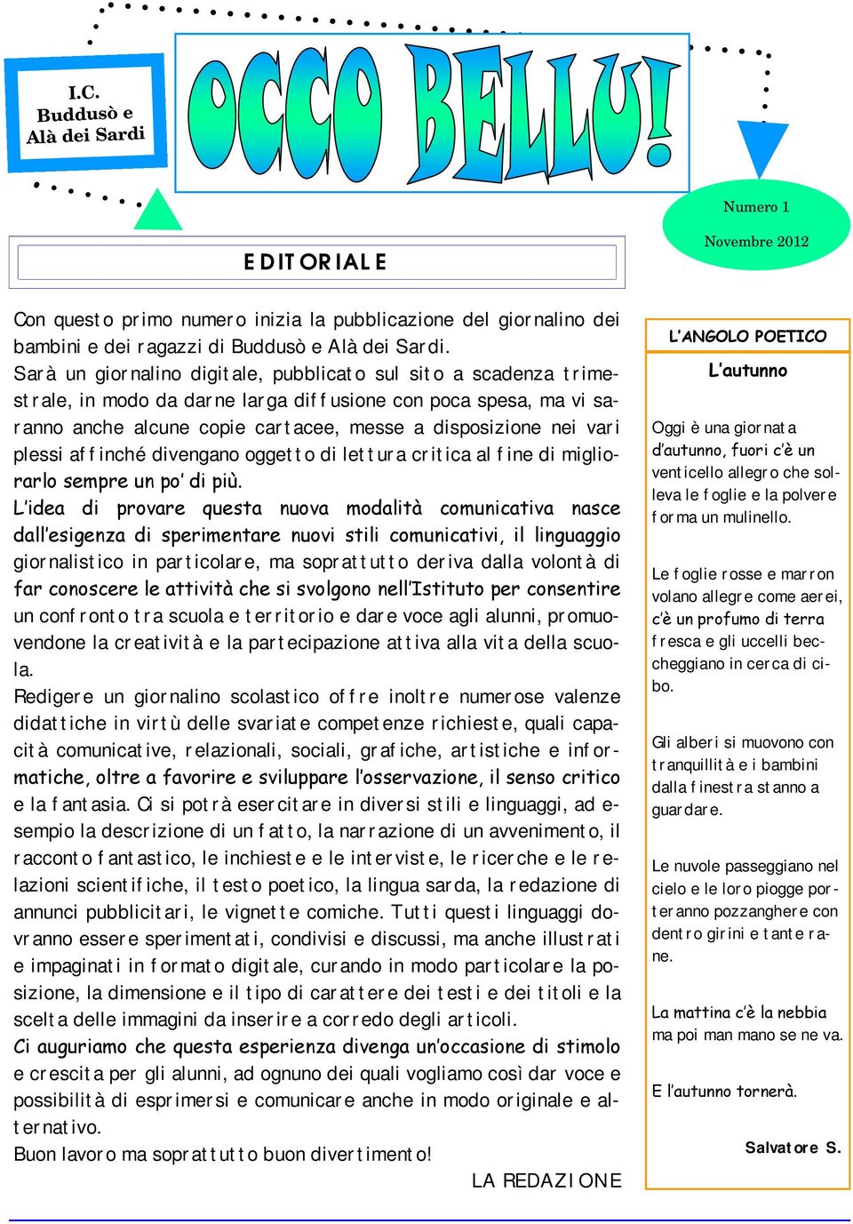 plessi affinché divengano oggetto di lettura critica al fine di migliorarlo sempre un po di più.