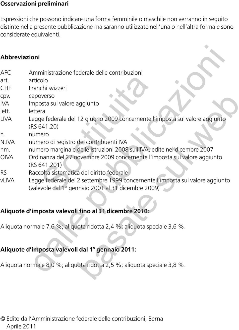 lettera LIVA Legge federale del 12 giugno 2009 concernente l imposta sul valore aggiunto (RS 641.20) n. numero N.IVA numero di registro dei contribuenti IVA nm.