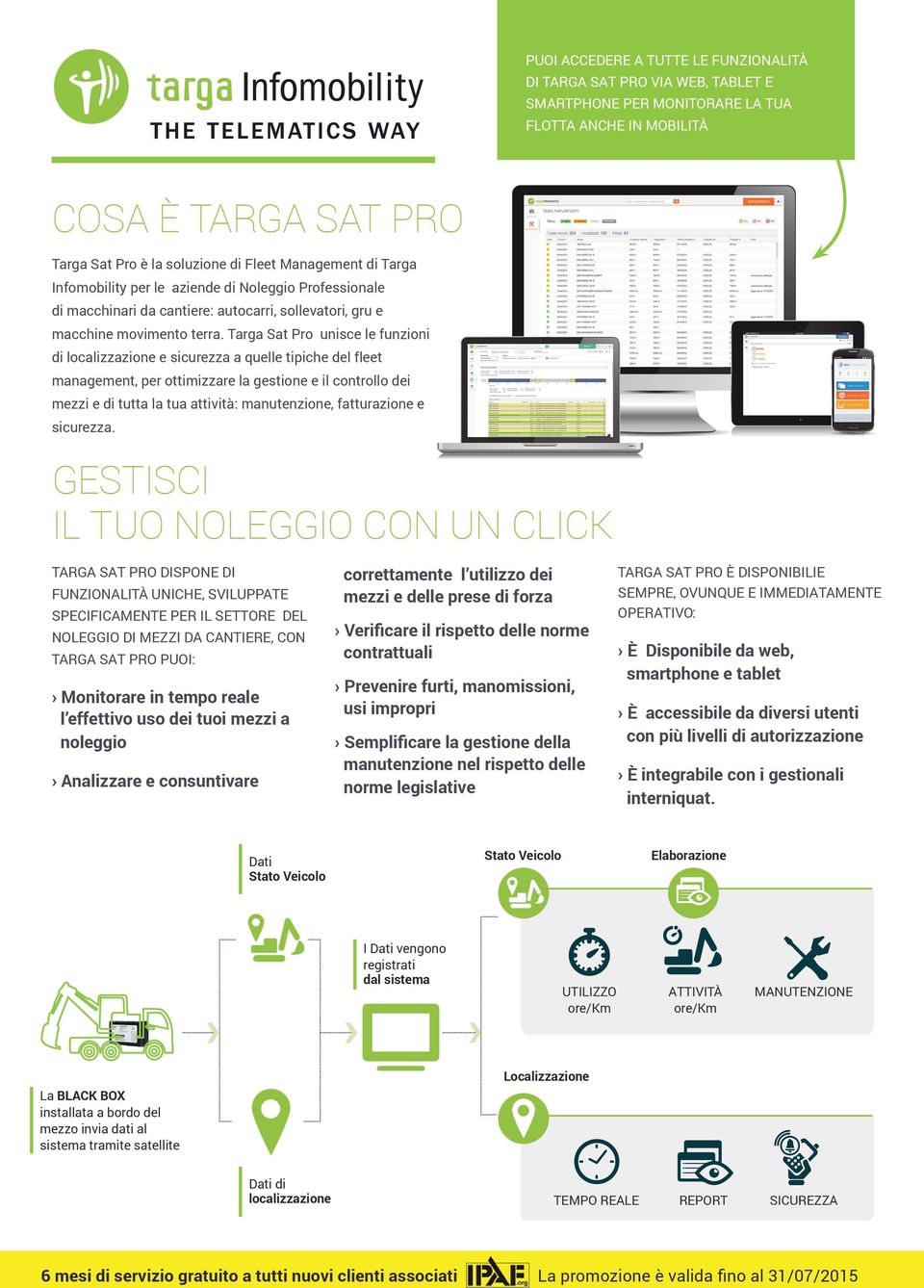 Targa Sat Pro unisce le funzioni di localizzazione e sicurezza a quelle tipiche del fleet management, per ottimizzare la gestione e il controllo dei mezzi e di tutta la tua attività: manutenzione,