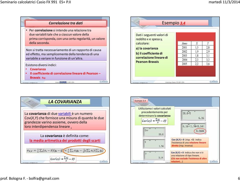 Esistono diversi indici: Covarianza Il coefficiente di correlazione lineare di Pearson Bravais rxy 21 Dati i seguenti valori di reddito x e spesa y, calcolare: a) la covarianza b) il coefficiente di