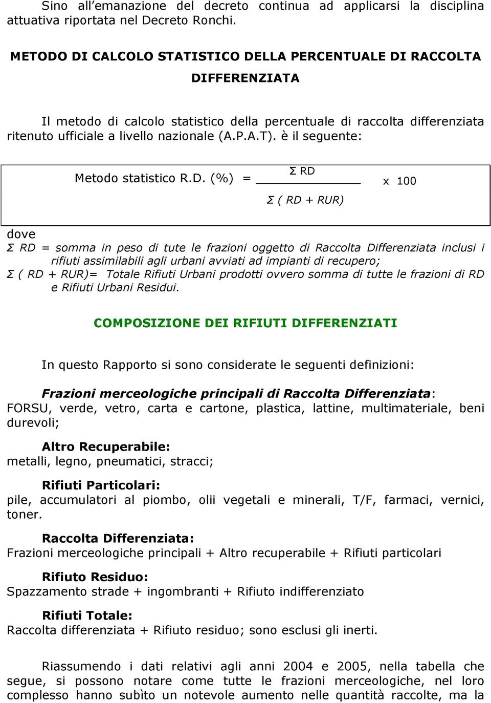 è il seguente: Metodo statistico R.D.