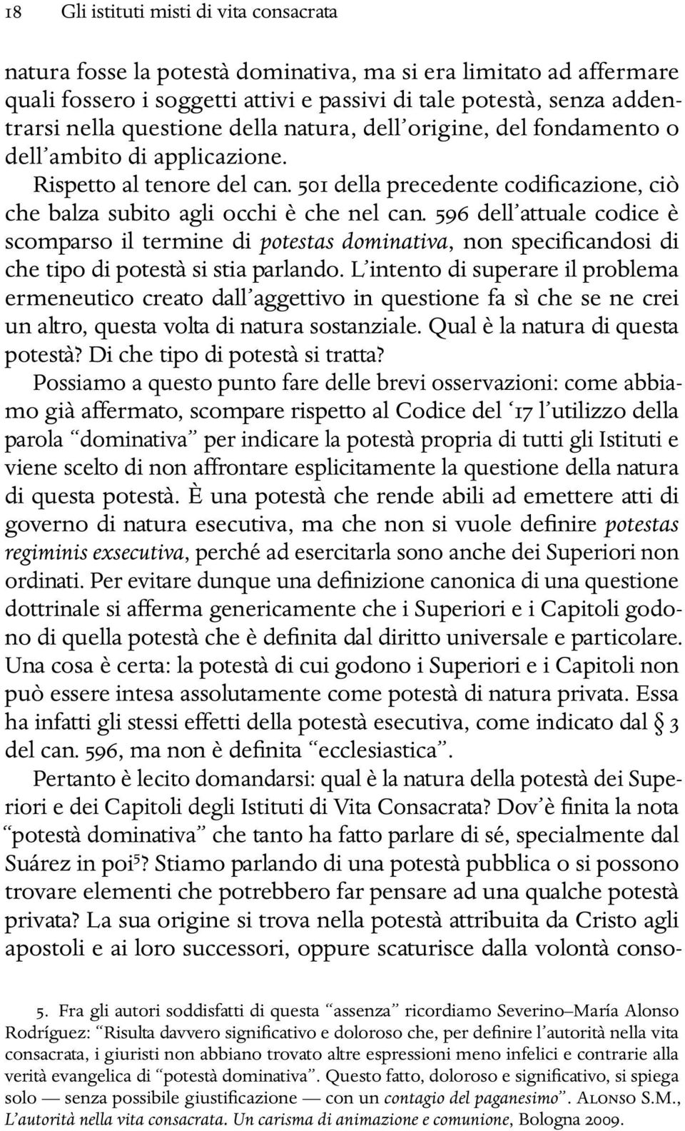 596 dell attuale codice è scomparso il termine di potestas dominativa, non specificandosi di che tipo di potestà si stia parlando.