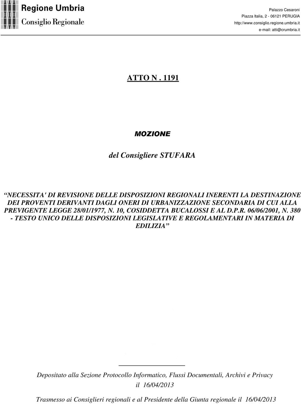 URBANIZZAZIONE SECONDARIA DI CUI ALLA PREVIGENTE LEGGE 28/01/1977, N. 10, COSIDDETTA BUCALOSSI E AL D.P.R. 06/06/2001, N.