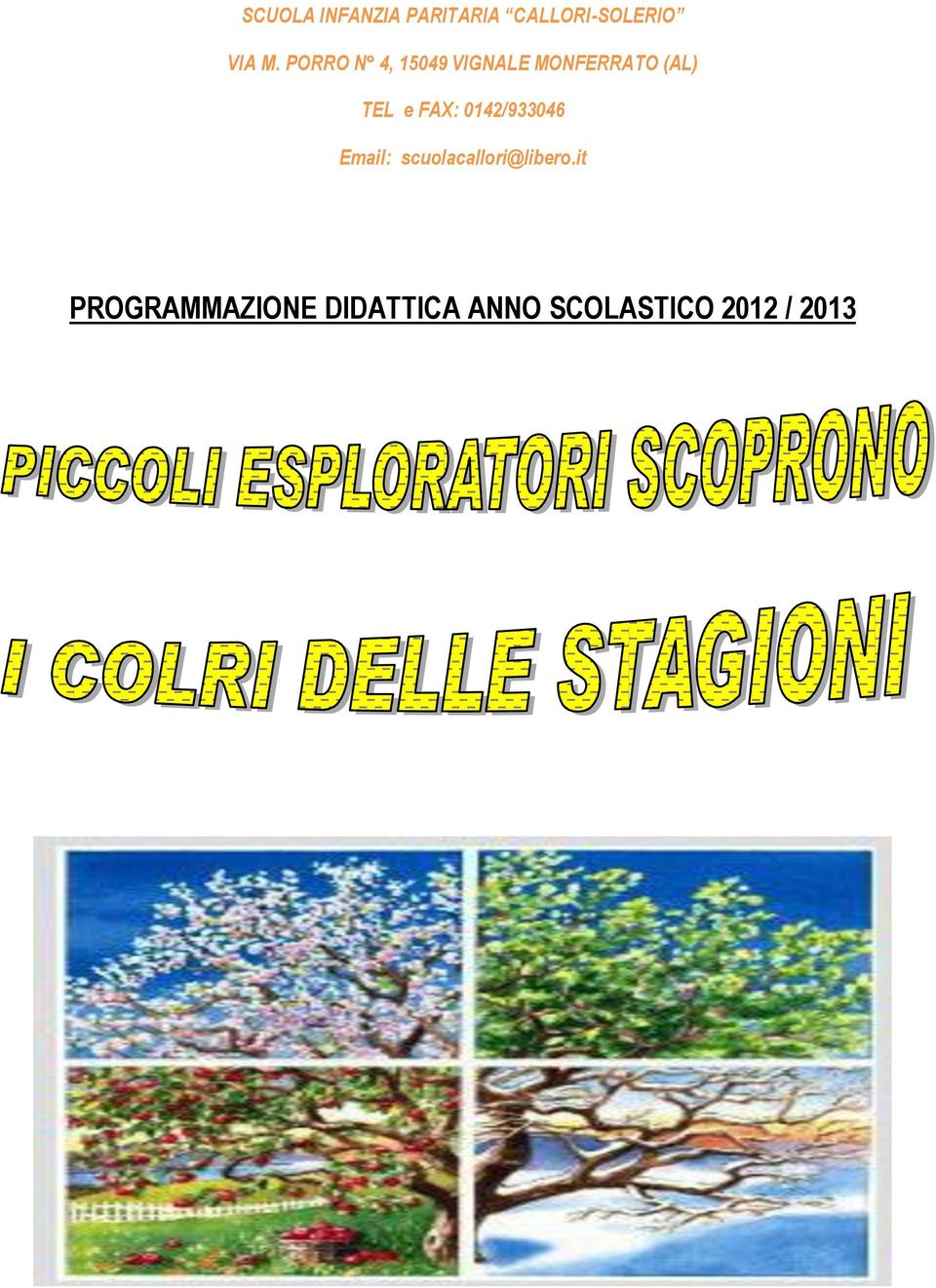 FAX: 0142/933046 Email: scuolacallori@libero.