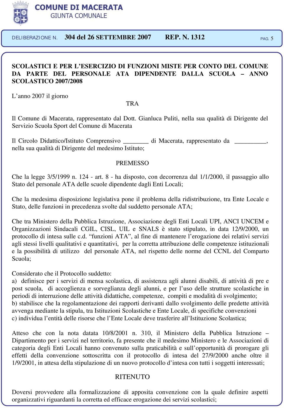 Gianluca Puliti, nella sua qualità di Dirigente del Servizio Scuola Sport del Comune di Macerata Il Circolo Didattico/Istituto Comprensivo di Macerata, rappresentato da, nella sua qualità di