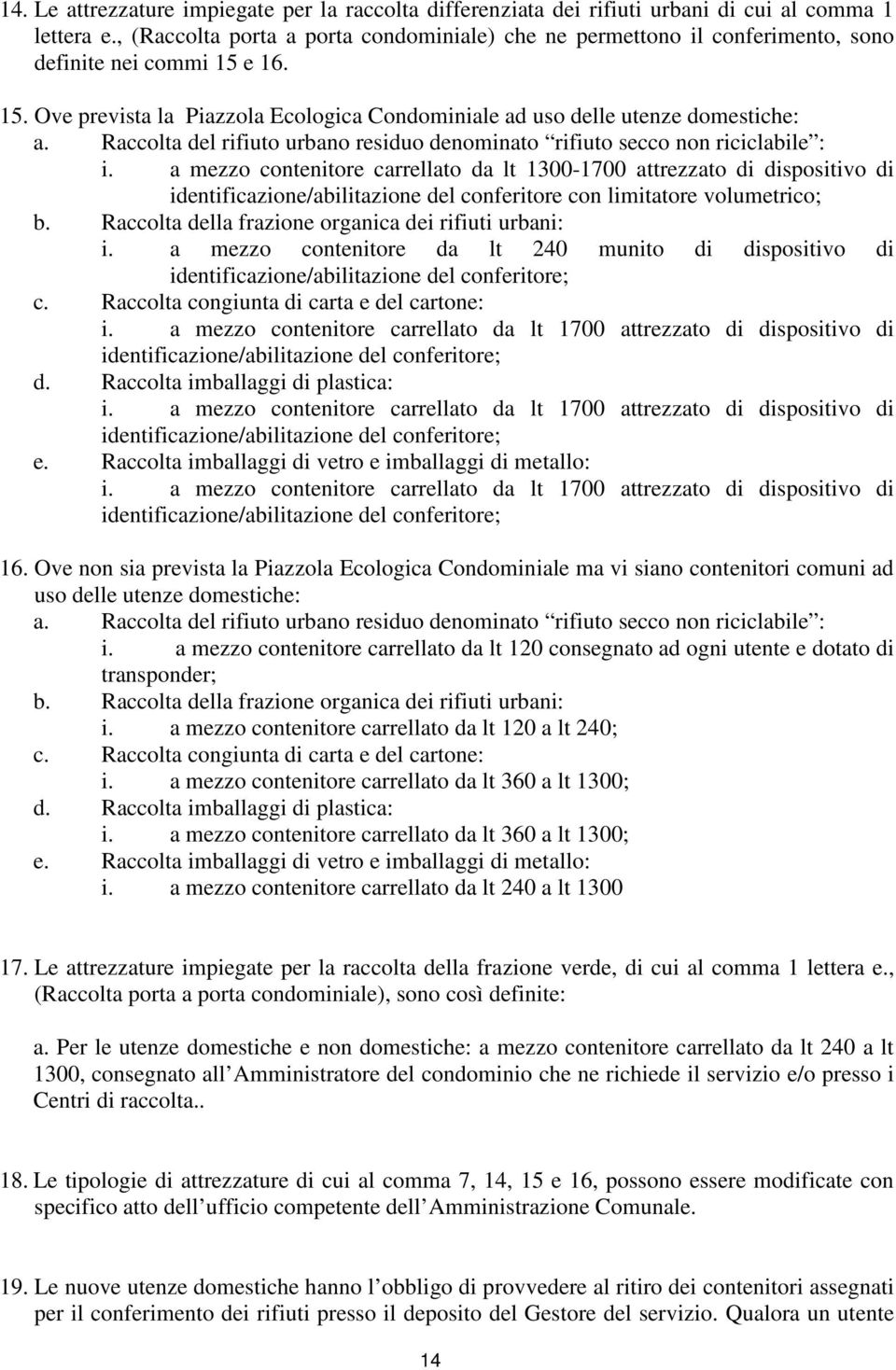 Raccolta del rifiuto urbano residuo denominato rifiuto secco non riciclabile : i.