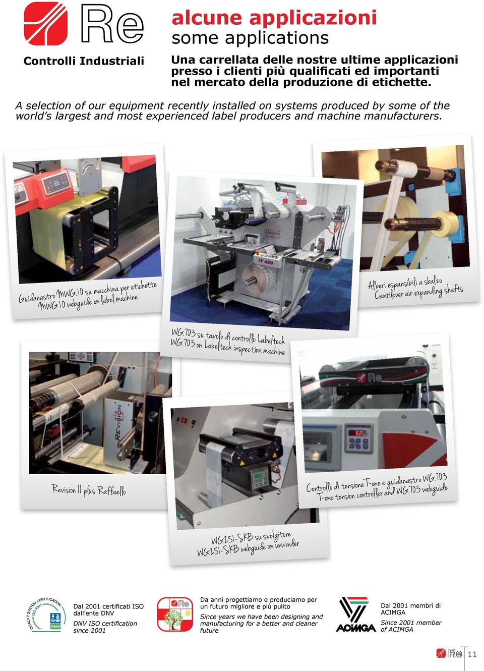 10 su macchina per etichette MWG.10 webguide on label machine Al beri espansibili a sbalzo Cantilever air expanding shafts WG.703 su tavolo di controllo Labeltech WG.