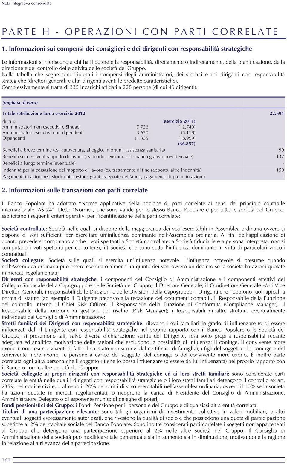 pianificazione, della direzione e del controllo delle attività delle società del Gruppo.