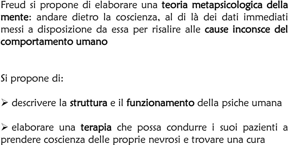 comportamento umano Si propone di: descrivere la struttura e il funzionamento della psiche umana