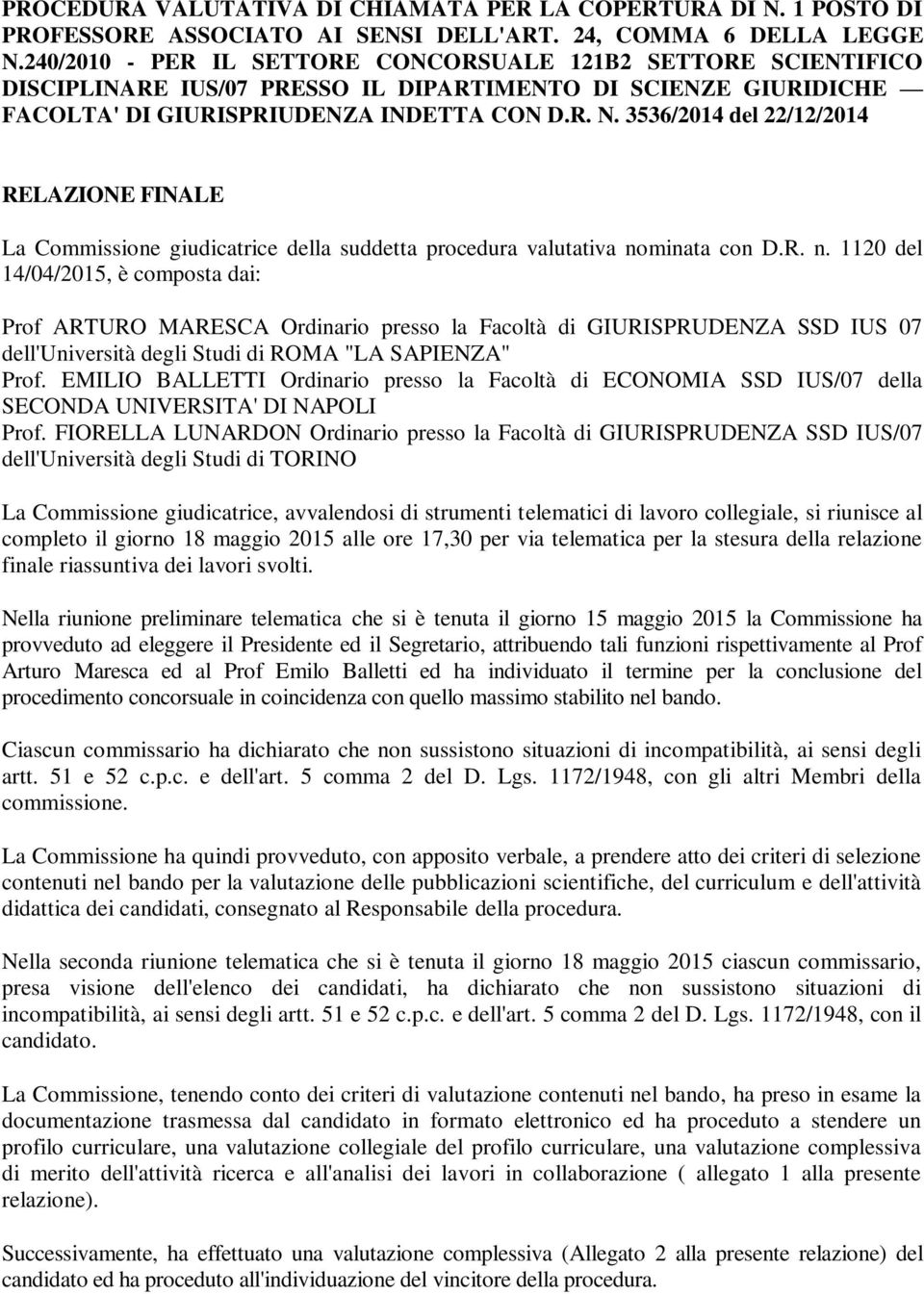 3536/2014 del 22/12/2014 RELAZIONE FINALE La Commissione giudicatrice della suddetta procedura valutativa no