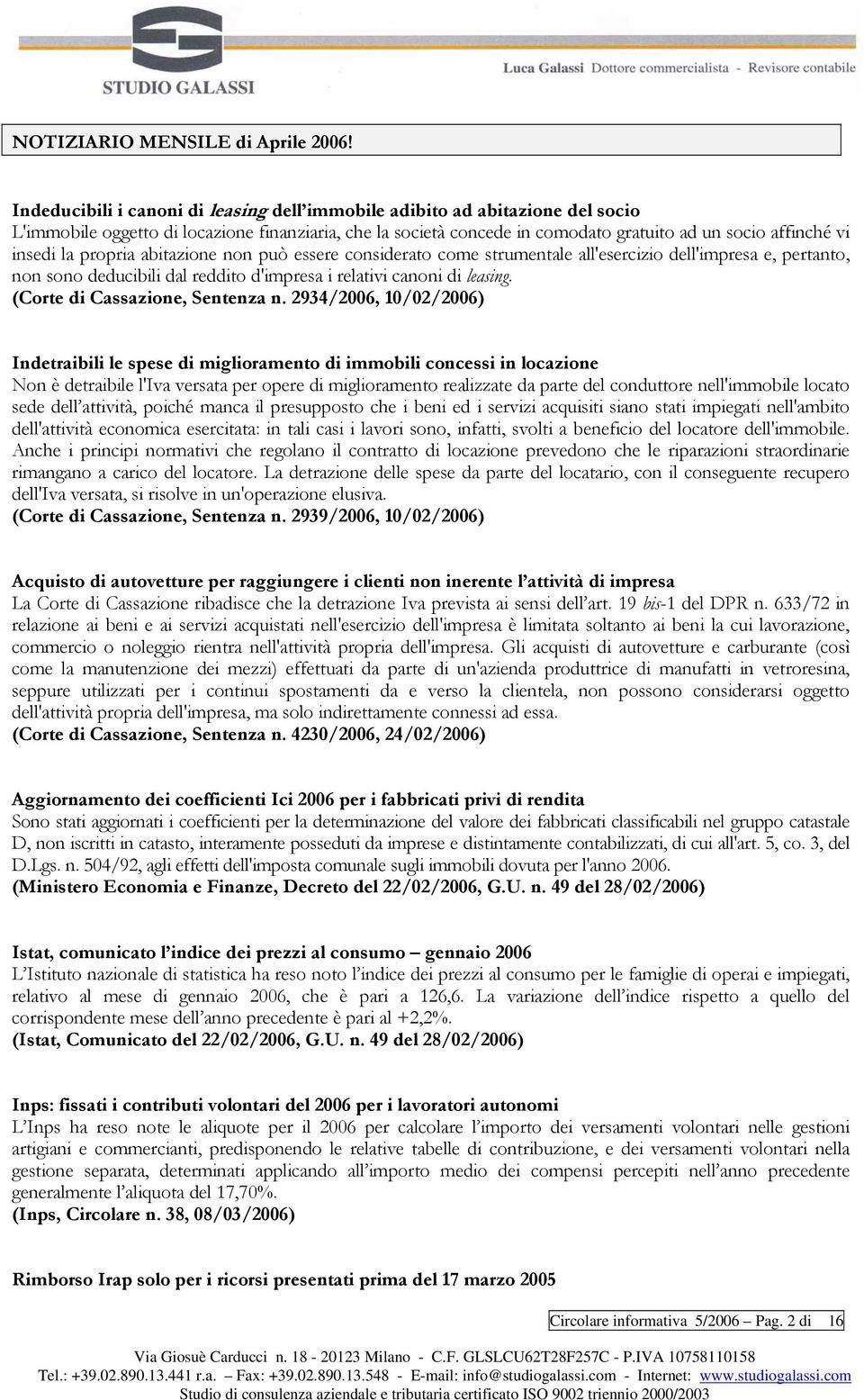 la propria abitazione non può essere considerato come strumentale all'esercizio dell'impresa e, pertanto, non sono deducibili dal reddito d'impresa i relativi canoni di leasing.