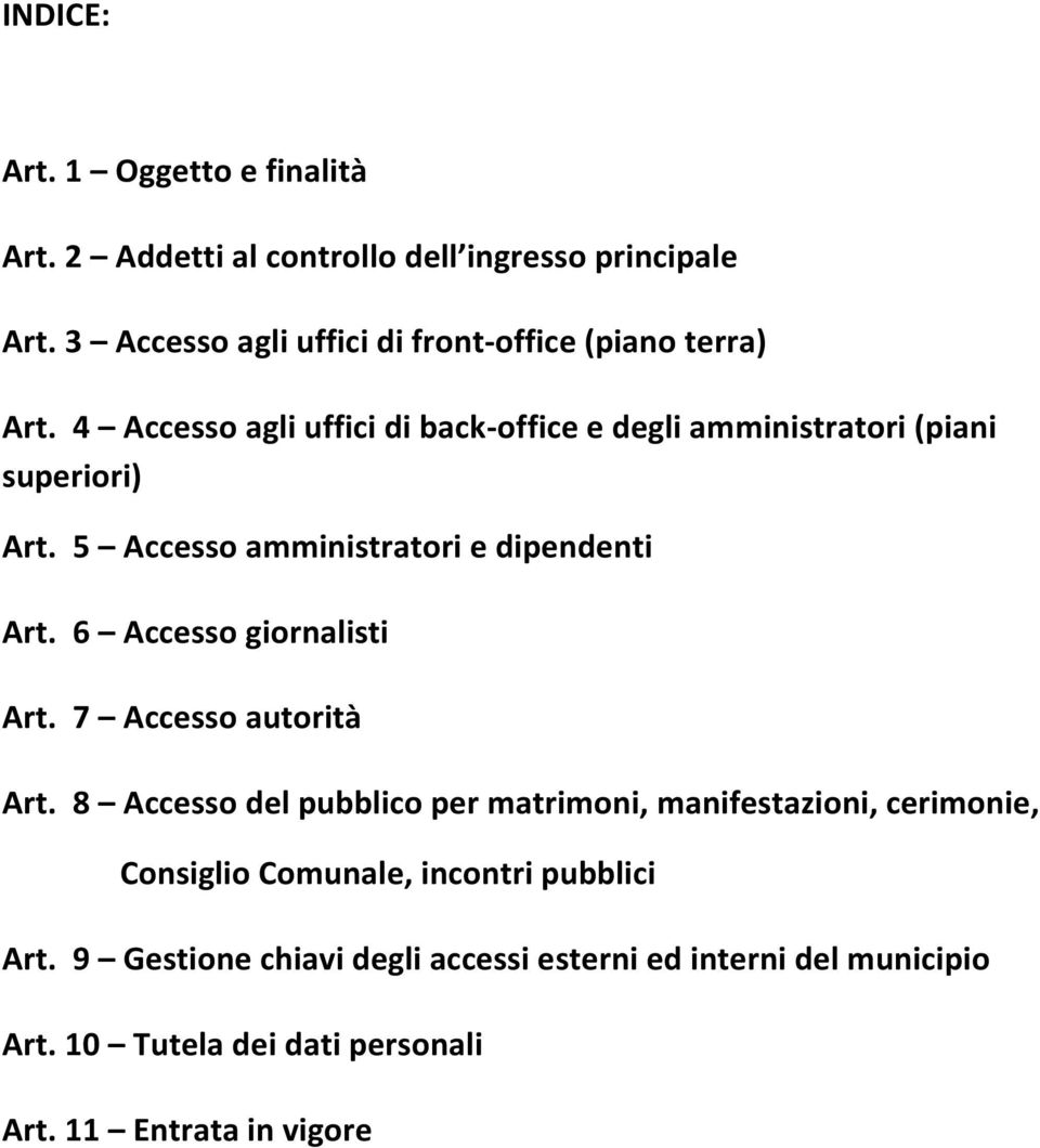 5 Accesso amministratori e dipendenti Art. 6 Accesso giornalisti Art. 7 Accesso autorità Art.