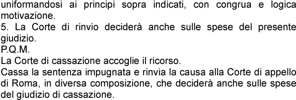 La Corte di cassazione accoglie il ricorso.