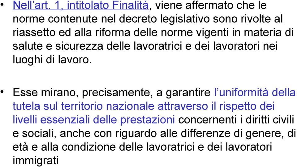 norme vigenti in materia di salute e sicurezza delle lavoratrici e dei lavoratori nei luoghi di lavoro.