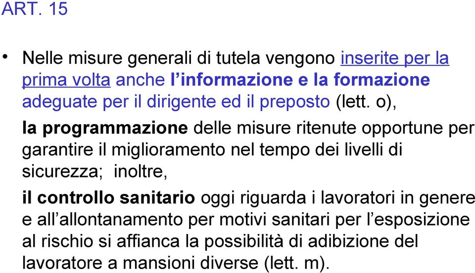 o), la programmazione delle misure ritenute opportune per garantire il miglioramento nel tempo dei livelli di sicurezza;