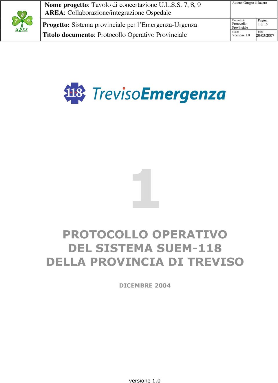 Emergenza-Urgenza Titolo documento: Protocollo Operativo Provinciale Autore: Gruppo di lavoro