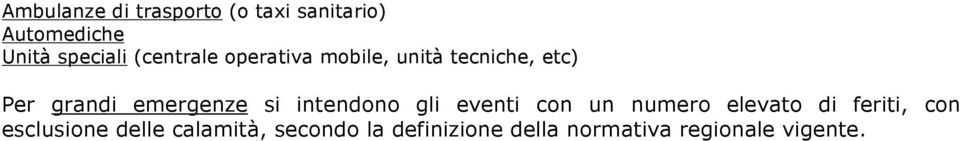 si intendono gli eventi con un numero elevato di feriti, con