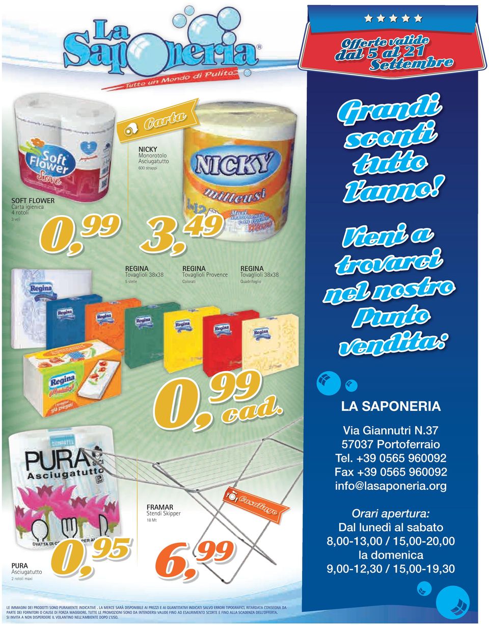 g PURA Asugu 2 mx FRAMAR S Skpp 18 M 6, Csg O pu: D uì sb 8,00-13,00 / 1,00-200 m 9,00-130 / 1,00-19,30 LE IMMAGINI DEI PRODOTTI SONO PURAMENTE INDICATIVE.