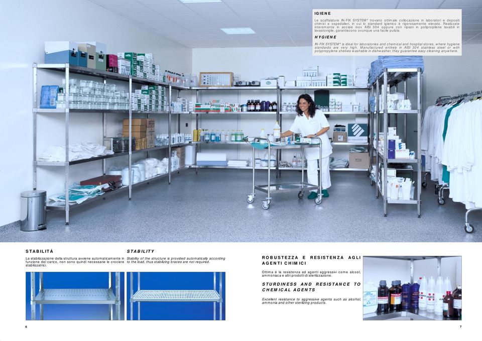 HYGIENE IN-FIX SYSTEM is ideal for laboratories and chemical and hospital stores, where hygiene standards are very high.