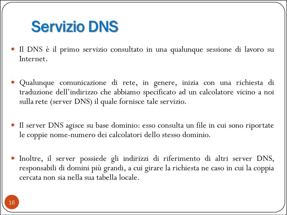 (server DNS) il quale fornisce tale servizio.