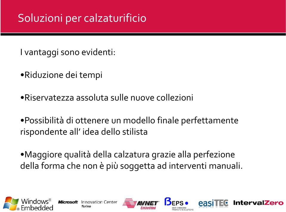 finale perfettamente rispondente all idea dello stilista Maggiore qualità della