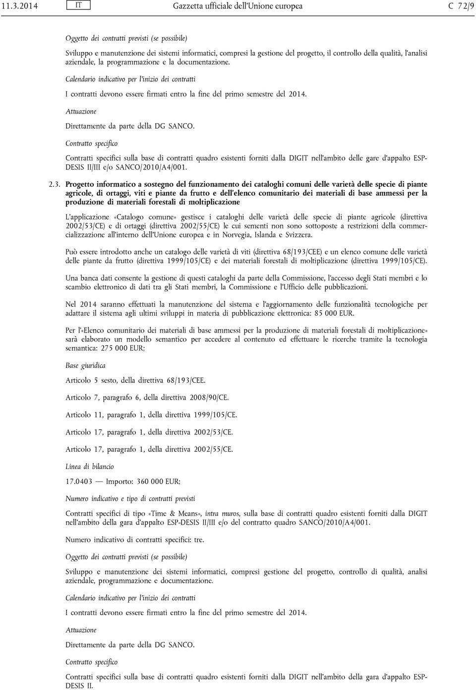 Progetto informatico a sostegno del funzionamento dei cataloghi comuni delle varietà delle specie di piante agricole, di ortaggi, viti e piante da frutto e dell'elenco comunitario dei materiali di