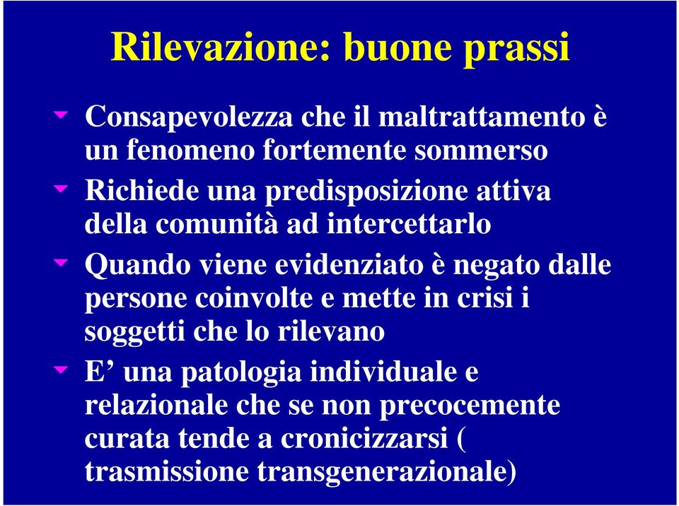 negato dalle persone coinvolte e mette in crisi i soggetti che lo rilevano u E una patologia