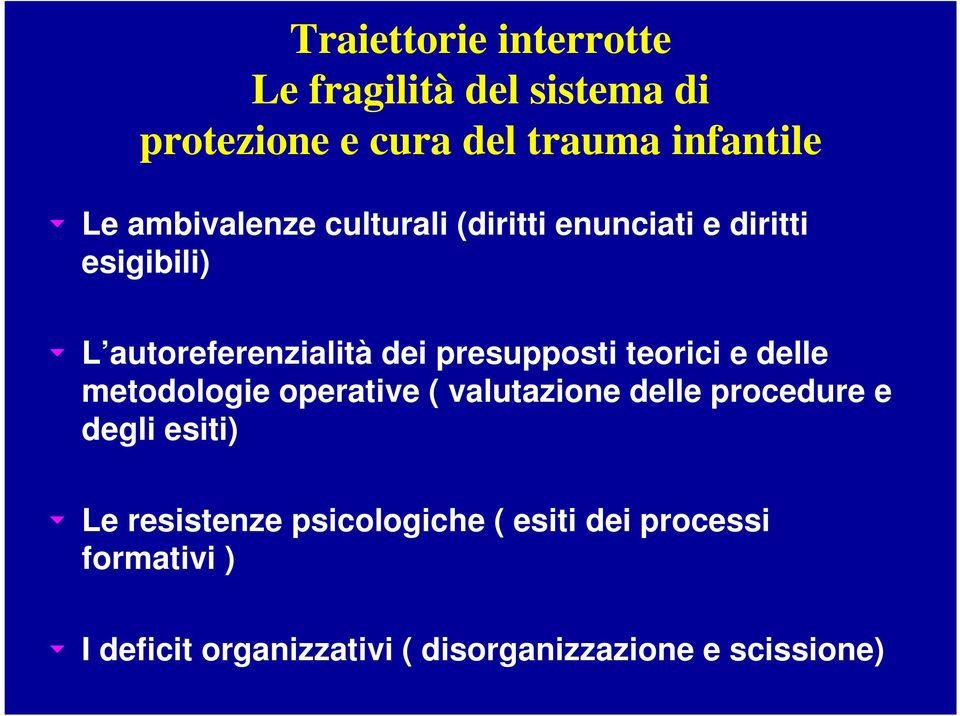 presupposti teorici e delle metodologie operative ( valutazione delle procedure e degli esiti) u Le