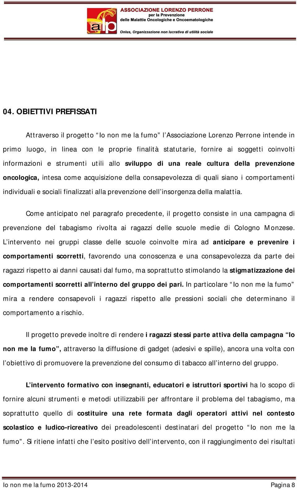 finalizzati alla prevenzione dell insorgenza della malattia.