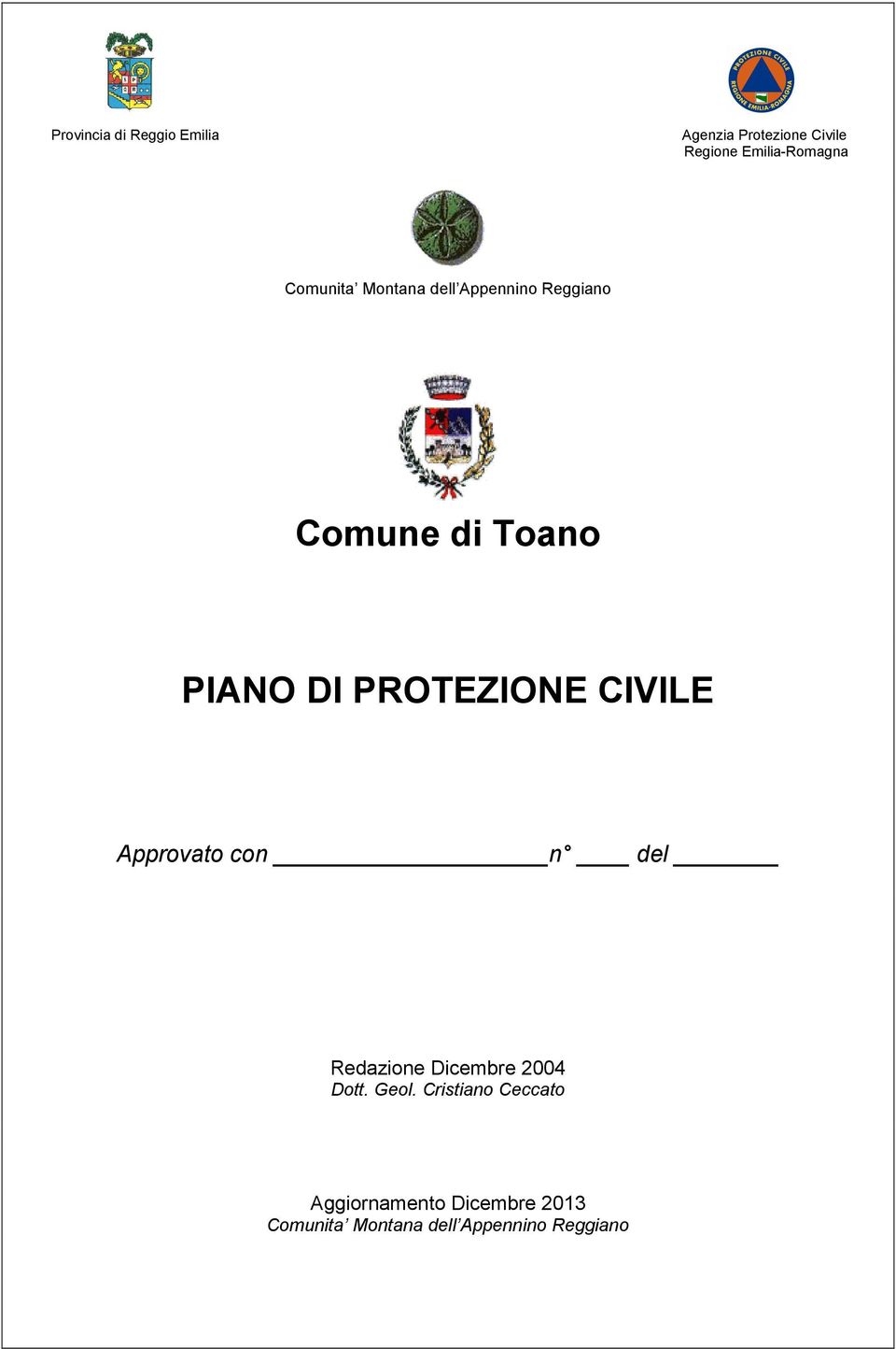 PROTEZIONE CIVILE Approvato con n del Redazione Dicembre 2004 Dott. Geol.