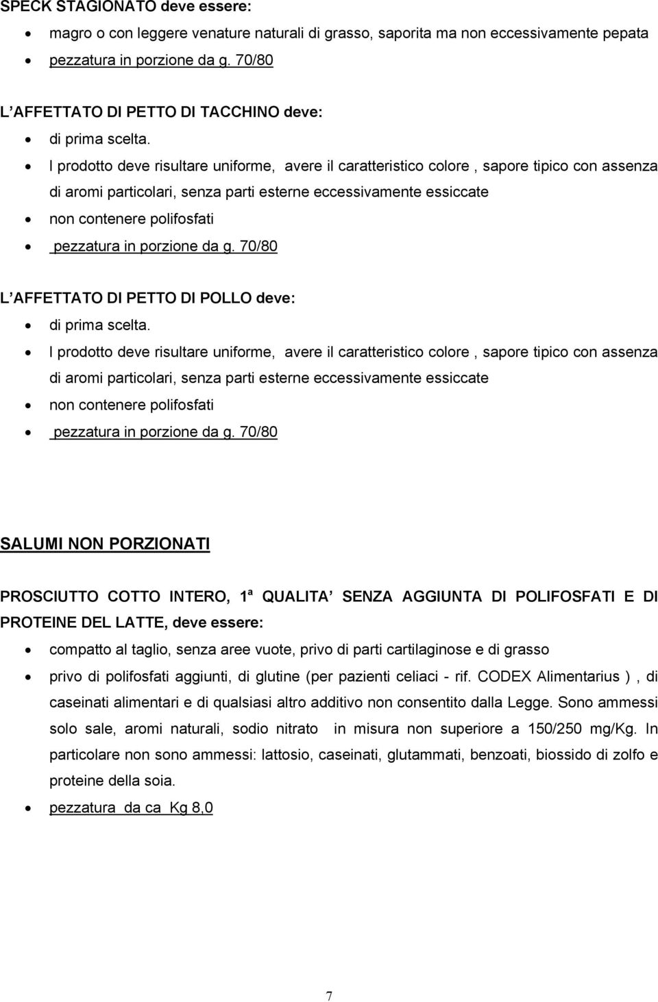 DI PETTO DI POLLO deve: di prima scelta.