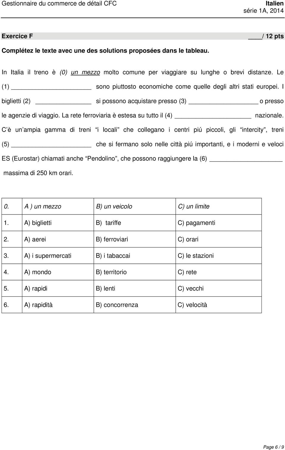 La rete ferroviaria è estesa su tutto il (4) nazionale.