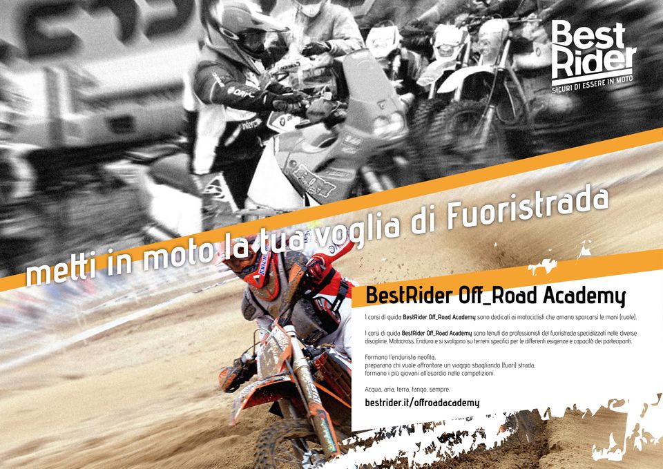I corsi di guida BestRider Off_Road Academy sono tenuti da professionisti del fuoristrada specializzati nelle diverse discipline, Motocross, Enduro e si