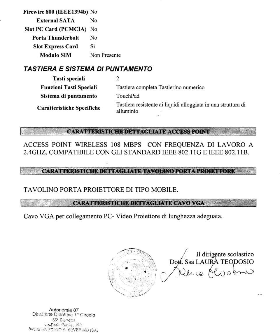 FREQUENZADI LAVORO A 2.4GTIZ, COMPATIBILE CONGLI STANDARD IEEE 802.1lG EIEEE 802.18. TAVOLINO PORTA PROIETTORE DI TIPO MOBILE. Cavo VGA per collegamento PC- Video Proiettore di lunghezza adeguata.