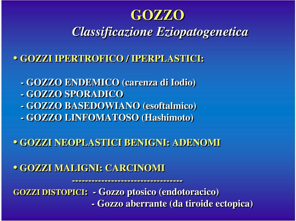 (Hashimoto) GOZZI NEOPLASTICI BENIGNI: ADENOMI GOZZI MALIGNI: CARCINOMI