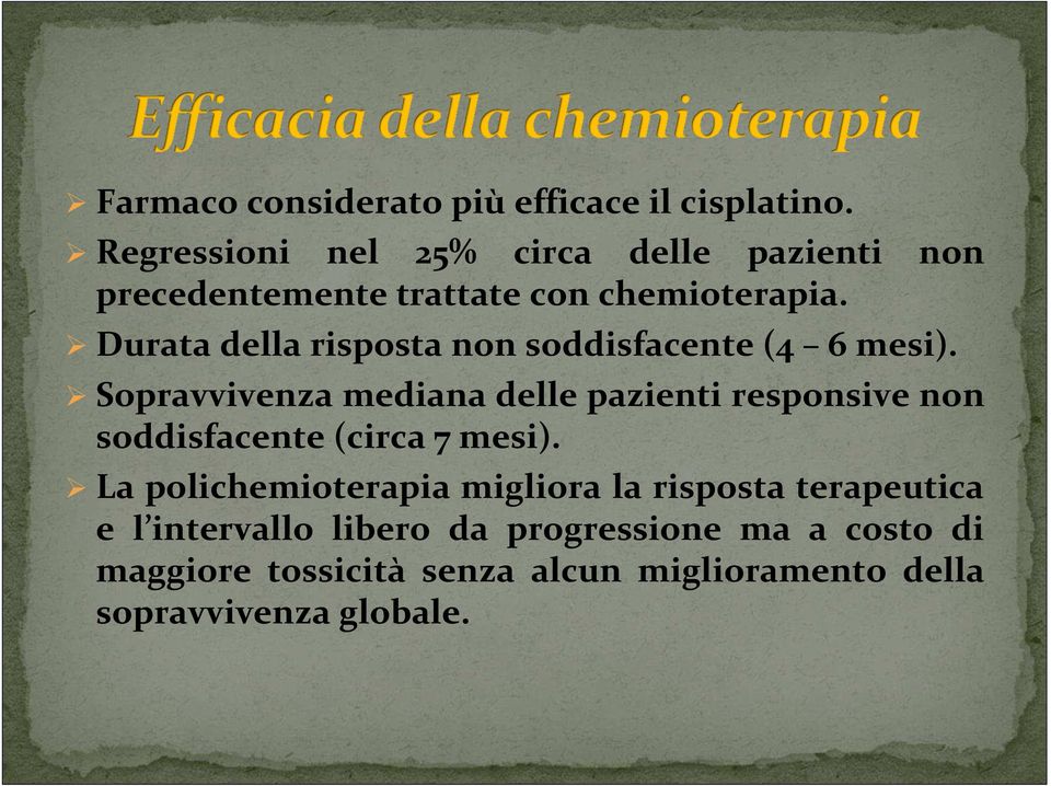 Durata della risposta non soddisfacente (4 6 mesi).