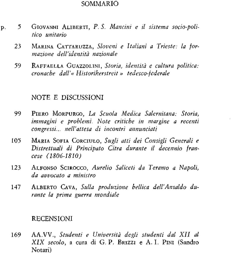 cronache dall'«historikerstreit» tedesco-federale NOTE E DISCUSSIONI 99 PIERO MORPURGO, La Scuola Medica Salernitana: Storia, immagini e problemi. Note critiche in margine a recenti congressi.