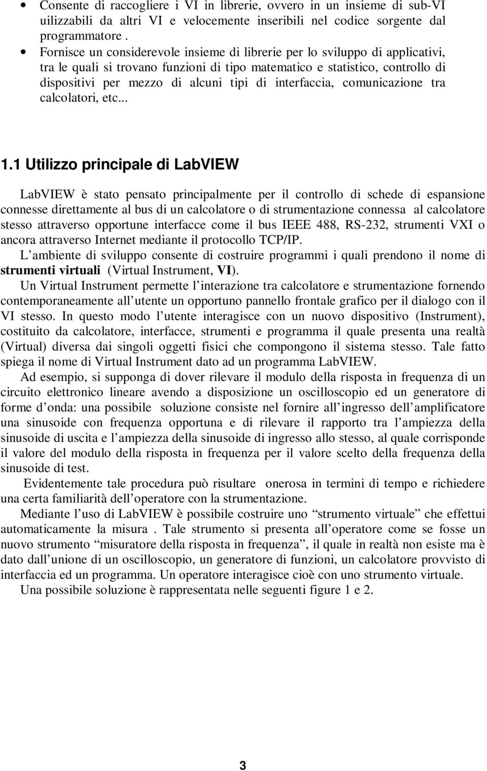 interfaccia, comunicazione tra calcolatori, etc... 1.