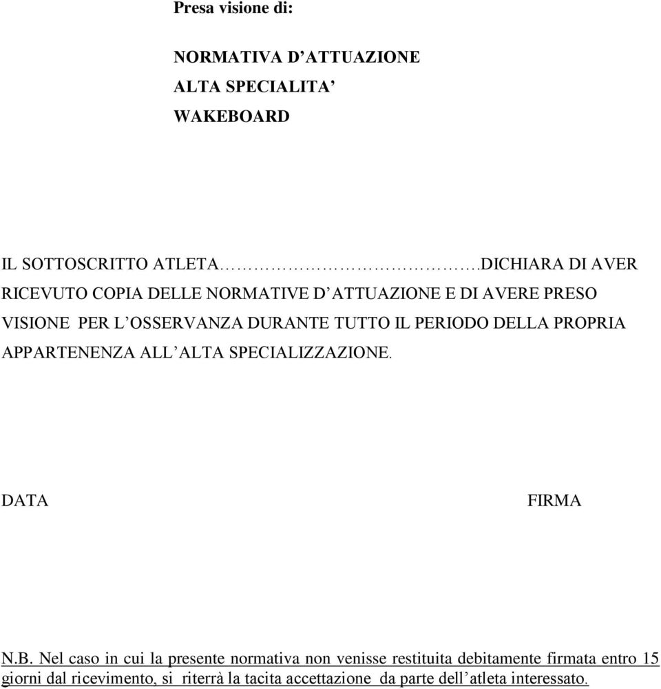 IL PERIODO DELLA PROPRIA APPARTENENZA ALL ALTA SPECIALIZZAZIONE. DATA FIRMA N.B.