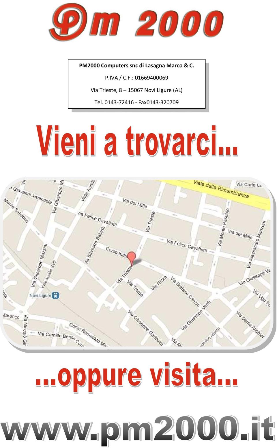 : 01669400069 Via Trieste, 8 15067