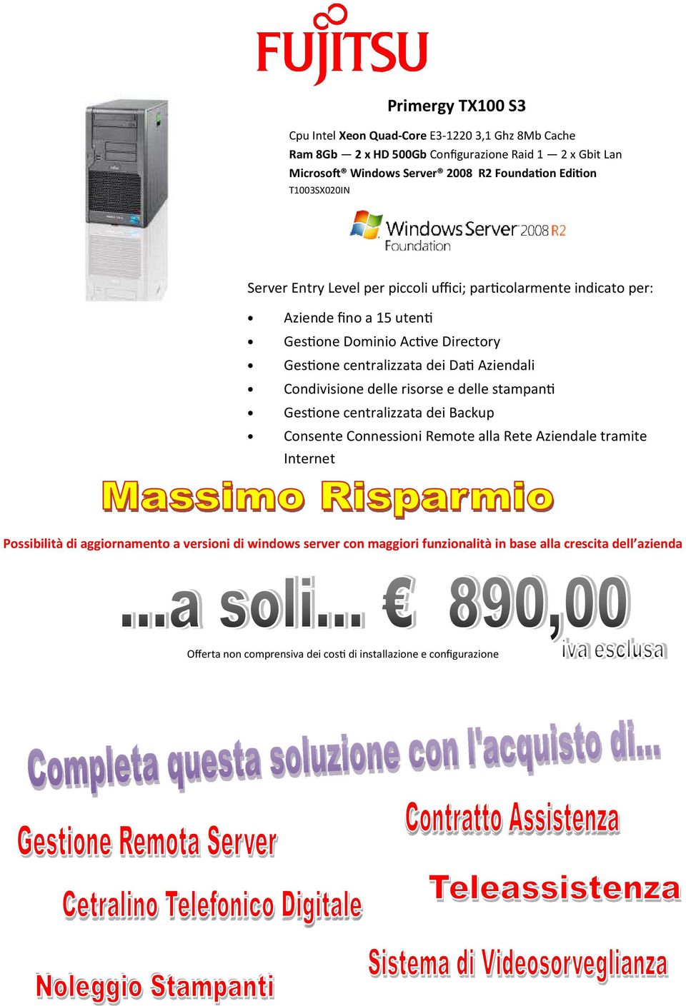 Aziendali Condivisione delle risorse e delle stampan Gesone centralizzata dei Backup Consente Connessioni Remote alla Rete Aziendale tramite Internet Possibilità di