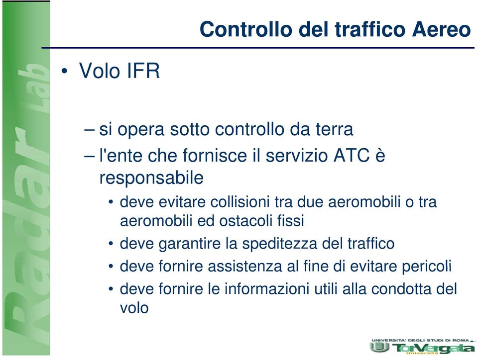 ostacoli fissi deve garantire la speditezza del traffico deve fornire assistenza