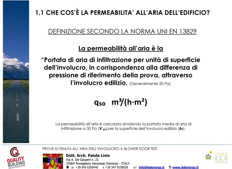 superficie dell involucro, in corrispondenza alla differenza di pressione di riferimento della prova, attraverso l