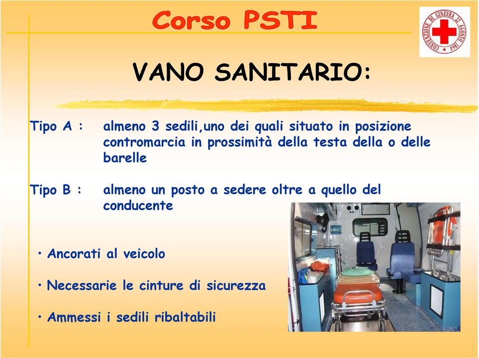 delle barelle almeno un posto a sedere oltre a quello del conducente